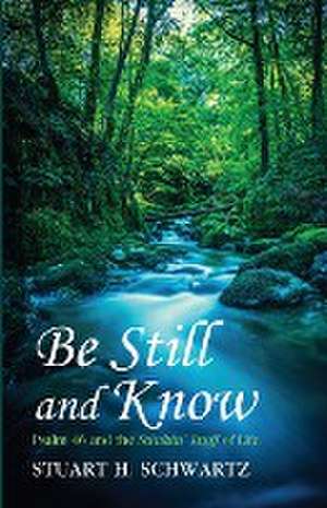 Be Still and Know de Stuart H. Schwartz