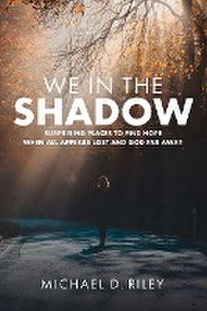 We in the Shadow de Michael D. Riley