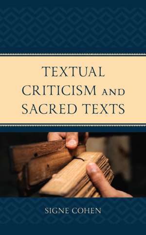 Textual Criticism and Sacred Texts de Signe Cohen