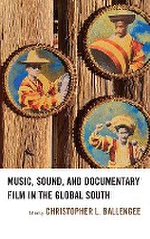 Music, Sound, and Documentary Film in the Global South