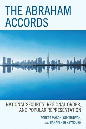 The Abraham Accords: National Security, Regional Order, and Popular Representation de Robert Mason