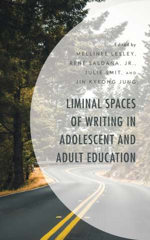 Liminal Spaces of Writing in Adolescent and Adult Education de Mellinee Lesley