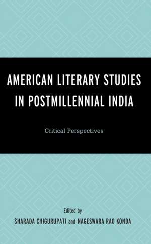 American Literary Studies in Postmillennial India de Sharada Chigurupati