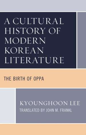 A Cultural History of Modern Korean Literature de Kyounghoon Lee