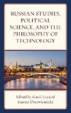 Russian Studies, Political Science, and the Philosophy of Technology de Joanna Drzewieniecki