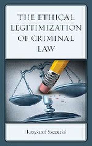 The Ethical Legitimization of Criminal Law de Krzysztof Szczucki