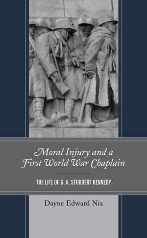 MORAL INJURY & A FIRST WORLD WAR CHAPLAI de Dayne Edward Nix