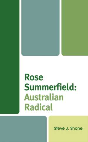 Shone, S: Rose Summerfield: Australian Radical de Steve J. Shone