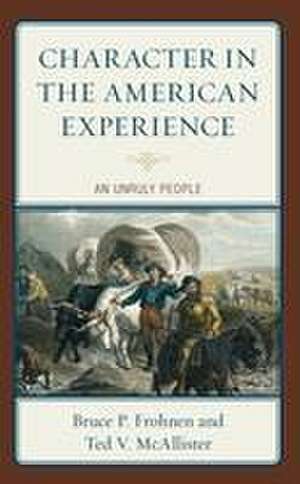 Character in the American Experience de Bruce P Frohnen