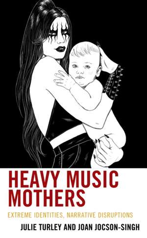 Turley, J: Heavy Music Mothers de Joan Jocson-Singh