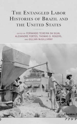 The Entangled Labor Histories of Brazil and the United States de Fernando Teixeira Da Silva