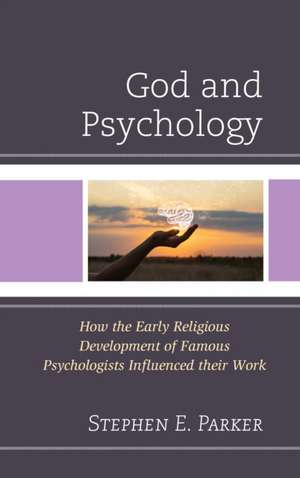 God and Psychology de Stephen E. Parker