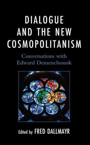 Dialogue and the New Cosmopolitanism de Fred Dallmayr