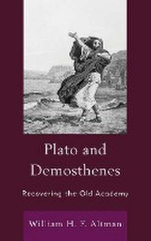 Plato and Demosthenes de William H. F. Altman