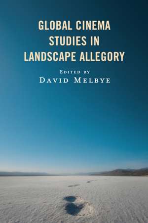 Global Cinema Studies in Landscape Allegory de David Melbye