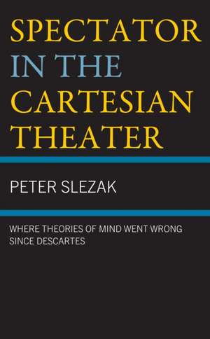 Slezak, P: Spectator in the Cartesian Theater de Peter Slezak