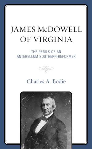 Bodie, C: James McDowell of Virginia de Charles A. Bodie