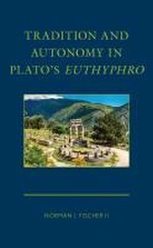 Tradition and Autonomy in Plato's Euthyphro de Norman J. Fischer