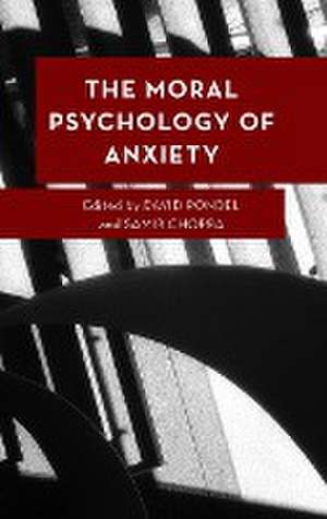 The Moral Psychology of Anxiety de Samir Chopra