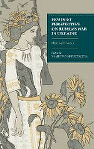 Feminist Perspective on Russia's War in Ukraine de Maryna Shevtsova