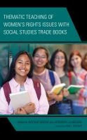 Thematic Teaching of Women's Rights Issues with Social Studies Trade Books de Jeremiah Clabough