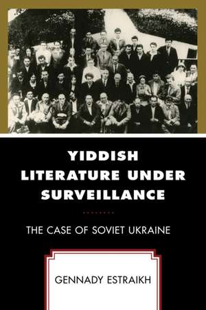 Yiddish Literature Under Surveillance de Gennady Estraikh