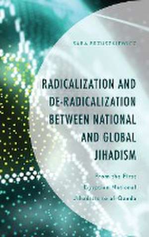 Radicalization and De-Radicalization between National and Global Jihadism de Sara Brzuszkiewicz