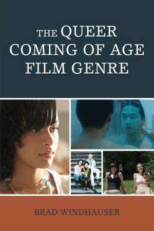 The Queer Coming of Age Film Genre de Brad Windhauser