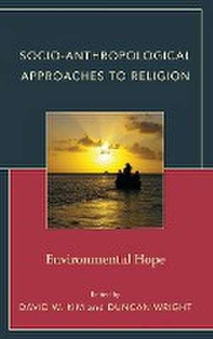 Socio-Anthropological Approaches to Religion de David W. Kim