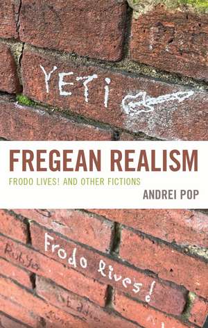 Fregean Realism: Frodo Lives! and Other Fictions de Andrei Pop