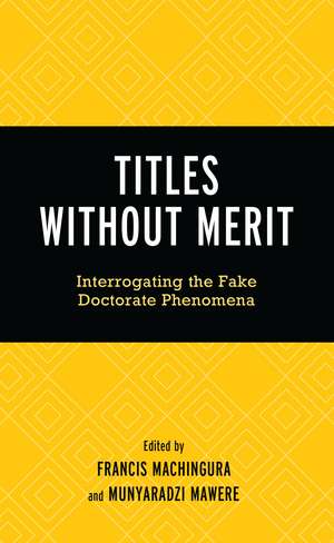 Titles Without Merit: Interrogating the Fake Doctorate Phenomena de Francis Machingura