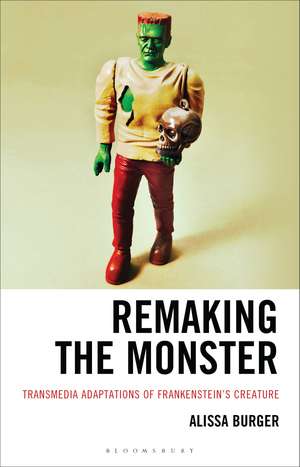 Remaking the Monster: Transmedia Adaptations of Frankenstein’s Creature de Alissa Burger