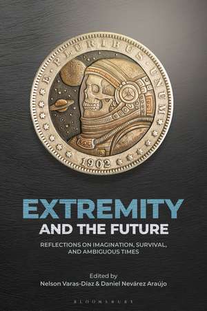 Extremity and the Future: Reflections on Imagination, Survival, and Ambiguous Times de Daniel Nevárez Araújo
