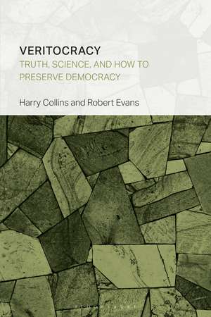 Veritocracy: Truth, Science, and How to Preserve Democracy de Harry Collins