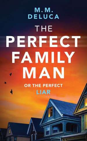 The Perfect Family Man de M. M. Deluca