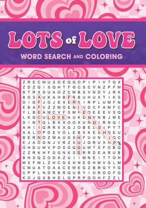 Lots of Love Word Search and Coloring de Editors of Thunder Bay Press