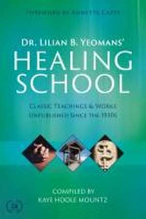 Dr. Lilian B. Yeomans' Healing School de Lilian B. Yeomans