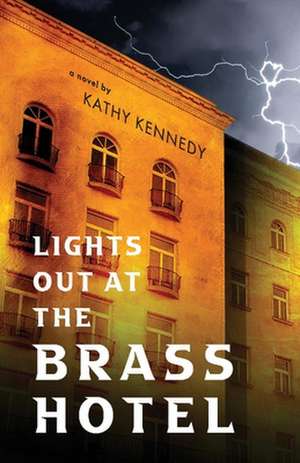 Lights Out at the Brass Hotel de Kathy Kennedy