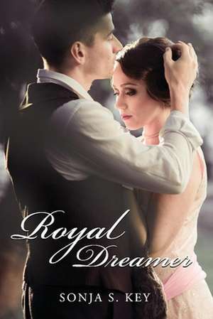 Royal Dreamer de Sonja S. Key