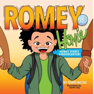 Romey the Homie: Romey Starts Kindergarten de Dawn Nicole