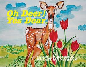 Oh Deer! Yes Dear. de Allen Banasiak