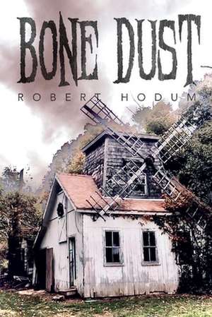 Bone Dust de Robert Hodum