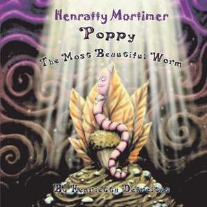 Henratty Mortimer: Poppy the Most Beautiful Worm de Henrietta Defreitas