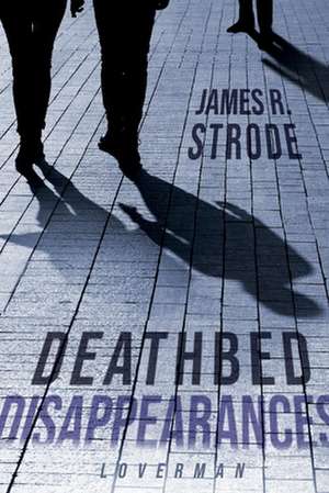 Deathbed Disappearances: Loverman de James Strode