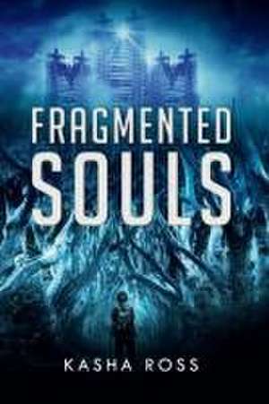 Fragmented Souls de Kasha Ross