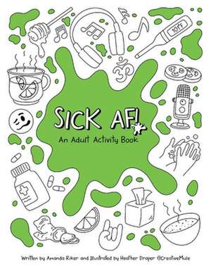 Sick Af!: An Adult Activity Workbook de Amanda Riker