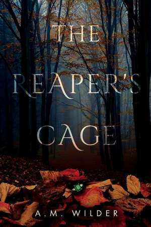 The Reaper's Cage de A M Wilder