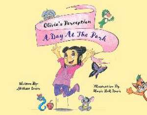 Olivia's Perception: A Day at the Park de Shilette Lucas