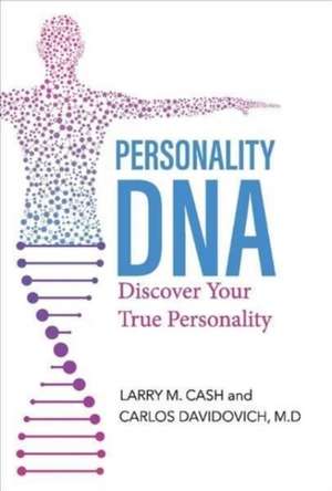 Personality DNA: Discover Your True Personality de Larry M. Cash