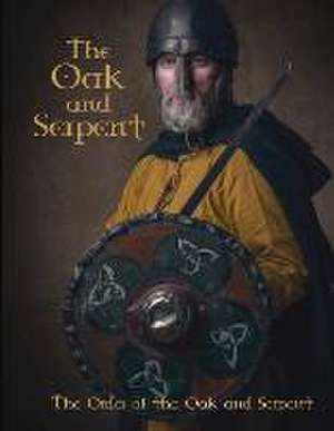 The Oak and Serpent: Blood Book of the Ó Súilleabháin Mhicraith Sept de Order Of Oak and Serpent